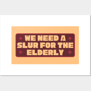 We Need A Slur For The Elderly - Funny Meme Posters and Art